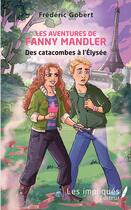 Couverture du livre « Les aventures de Fanny Mandler ; des catacombes à l'Elysée » de Frederic Gobert aux éditions Les Impliques