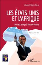 Couverture du livre « Les Etats-Unis et l'Afrique ; de l'esclavage à Barack Obama » de Abdoul Salam Bello aux éditions L'harmattan