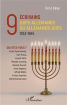 Couverture du livre « 9 écrivains juifs-allemands ou allemands-juifs : 1933-1945 - Qui êtes-vous ? » de Rene Levy aux éditions L'harmattan