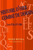 Couverture du livre « Histoire d'hier, combat de demain ; lycée d'Uzès 1974-1980 » de Nicole Bouyala aux éditions Champ Social