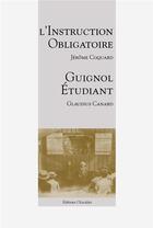 Couverture du livre « L'Instruction Obligatoire - Guignol Étudiant » de Jérôme Coquard et Glaudius Canard aux éditions L'escalier
