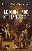 Couverture du livre « Le demi-monde sous la terreur » de Fortune Du Boisgobey aux éditions Pascal Galode