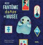 Couverture du livre « Petit fantôme danse au musée » de Valerie De La Torre aux éditions Palette