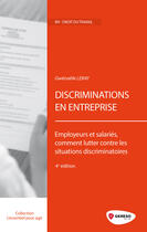 Couverture du livre « Discriminations en entreprise ; employeurs et salariés, comment lutter contre les situations discriminatoires (4e édition) » de Gwenaelle Leray aux éditions Gereso