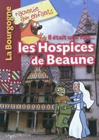 Couverture du livre « Les hospices de Beaune; il etait une fois... » de  aux éditions La Petite Boite