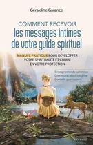 Couverture du livre « Comment recevoir les messages intimes de votre guide spirituel » de Geraldine Garance aux éditions Exergue