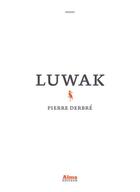 Couverture du livre « Luwak » de Pierre Derbre aux éditions Alma Editeur