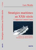 Couverture du livre « Strategies maritimes au xxie siecle - l'apport de l'amiral castex » de Wedin Lars aux éditions Nuvis