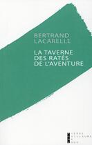 Couverture du livre « La taverne des ratés de l'aventure » de Bertrand Lacarelle aux éditions Pierre-guillaume De Roux