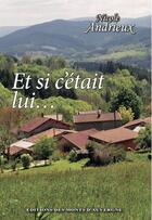 Couverture du livre « ET SI C'ÉTAIT LUI... » de Nicole Andrieux aux éditions Monts D'auvergne