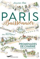 Couverture du livre « Paris buissonnier ; promenades de charme hors des sentiers battus (édition 2017) » de Francoise Besse aux éditions Parigramme