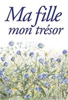 Couverture du livre « Ma fille, mon trésor » de Helen Exley aux éditions Exley