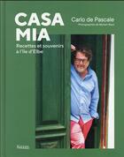Couverture du livre « Casa mia : recettes et souvenirs à l'île d'Elbe » de Carlo De Pascale et Myriam Baya aux éditions Kennes Editions
