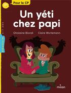 Couverture du livre « Un yéti chez papi » de Ghislaine Biondi et Claire Wortemann aux éditions Milan