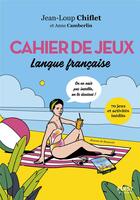 Couverture du livre « Cahier de jeux : langue française » de Jean-Loup Chiflet et Camberlin Anne aux éditions First