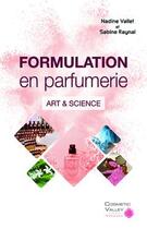 Couverture du livre « Formulation en parfumerie - art & science » de Vallet Nathalie aux éditions Cosmetic Valley