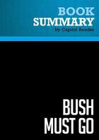 Couverture du livre « Summary: Bush Must Go : Review and Analysis of Bill Press's Book » de Businessnews Publish aux éditions Political Book Summaries