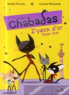 Couverture du livre « Les Chabadas t.2 ; Z'Yeux d'or super star ! » de Colonel Moutarde et Daniel Picouly aux éditions Belin Education