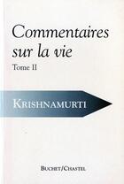 Couverture du livre « Commentaires sur la vie t.2 » de Jiddu Krishnamurti aux éditions Buchet Chastel