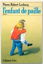 Couverture du livre « L'enfant de paille » de Leclercq-P.R aux éditions Calmann-levy