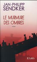 Couverture du livre « Le murmure des ombres » de Jan-Philipp Sendker aux éditions Lattes