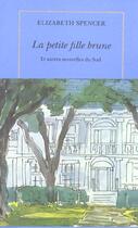 Couverture du livre « La petite fille brune et autres nouvelles du Sud » de Elizabeth Spencer aux éditions Table Ronde