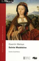 Couverture du livre « Sainte madeleine - quentin metsys » de Cecile Scaillierez aux éditions Reunion Des Musees Nationaux