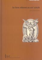 Couverture du livre « Le livre reforme au xvi eme siecle » de Gilmont J-F. aux éditions Bnf Editions