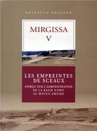 Couverture du livre « Mirgissa V ; les empreintes de sceaux, apercu sur l'administration de la Basse Nubie au Moyen empire » de Gratien Brigitte aux éditions Ifao