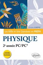 Couverture du livre « Les 1001 questions de la physique en prepa - 2e annee pc/pc* - programme 2014 » de Christian Garing aux éditions Ellipses