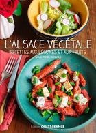 Couverture du livre « L'Alsace végétale ; recettes aux légumes et aux fruits » de Sarah Meyer Mangold aux éditions Ouest France