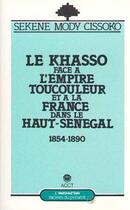 Couverture du livre « Le Khasso face à l'empire toucouleur et à la France dans le haut-Sénégal ; 1854-1890 » de Sekene Mody Cissoko aux éditions L'harmattan