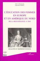 Couverture du livre « L'éducation des femmes en Europe et en Amérique du Nord de la Renaissance à 1848 » de Guyonne Leduc aux éditions L'harmattan