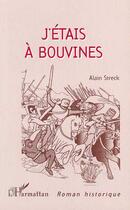 Couverture du livre « J'étais à Bouvines » de Alain Streck aux éditions L'harmattan