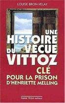 Couverture du livre « Une histoire vecue du vittoz. cle pour la prison d'henriette melling » de Bron-Velay Louise aux éditions Tequi