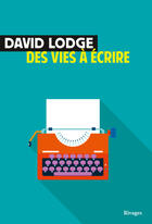 Couverture du livre « Des vies à écrire » de David Lodge aux éditions Éditions Rivages