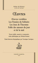 Couverture du livre « Oeuvres versifiées ; les pensées du solitaire, les jeux de l'inconnu, fable des amours du jour et de la nuit » de Adrien De Monluc aux éditions Honore Champion