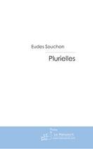 Couverture du livre « Plurielles ; 48 poèmes » de Eudes Souchon aux éditions Editions Le Manuscrit