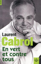 Couverture du livre « En vert et contre tous » de Laurent Cabrol aux éditions Le Cherche-midi