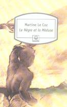 Couverture du livre « Le nègre et la méduse » de Martine Le Coz aux éditions Motifs