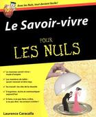 Couverture du livre « Le savoir-vivre pour les nuls » de Laurence Caracalla aux éditions Pour Les Nuls