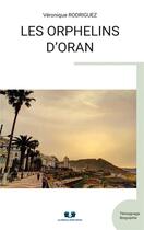 Couverture du livre « Les orphelins d'Oran » de Veronique Rodriguez aux éditions Editions Book Envol