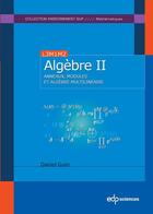 Couverture du livre « Algèbre Tome 2 ; anneaux, modules et algèbre multilinéaire » de Daniel Guin aux éditions Edp Sciences