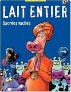 Couverture du livre « Lait entier t.1 ; sacrées vaches » de Bob De Moor et Stephen Desberg aux éditions Lombard