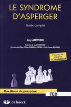 Couverture du livre « Le guide complet du syndrome d'Asperger » de Tony Attwood aux éditions De Boeck