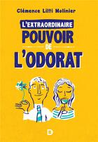Couverture du livre « L'extraordinaire pouvoir de l'odorat » de Lilti Molinier C. aux éditions De Boeck Superieur