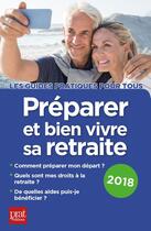Couverture du livre « Préparer et bien vivre sa retraite 2018 » de Anna Dubreuil et Agnes Chambraud aux éditions Prat