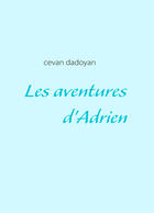 Couverture du livre « Les aventures d'Adrien » de Cevan Dadoyan aux éditions Books On Demand