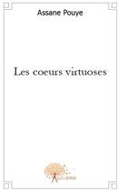 Couverture du livre « Les coeurs virtuoses » de Assane Pouyne aux éditions Edilivre