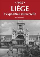 Couverture du livre « Liège ; 1905 ; l'exposition universelle » de Rorive Jean-Pierre aux éditions Editions Sutton